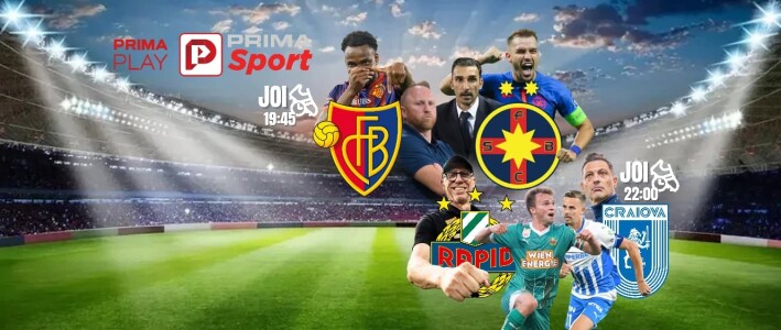 Vezi FC Basel - FCSB şi Rapid Viena - Craiova pe PrimaPlay.ro
